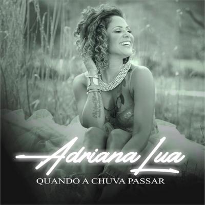 Adriana Lua - Quando a chuva passar