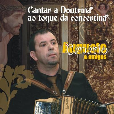 Augusto Canário & Amigos - Cantar a doutrina ao toque da concertina 